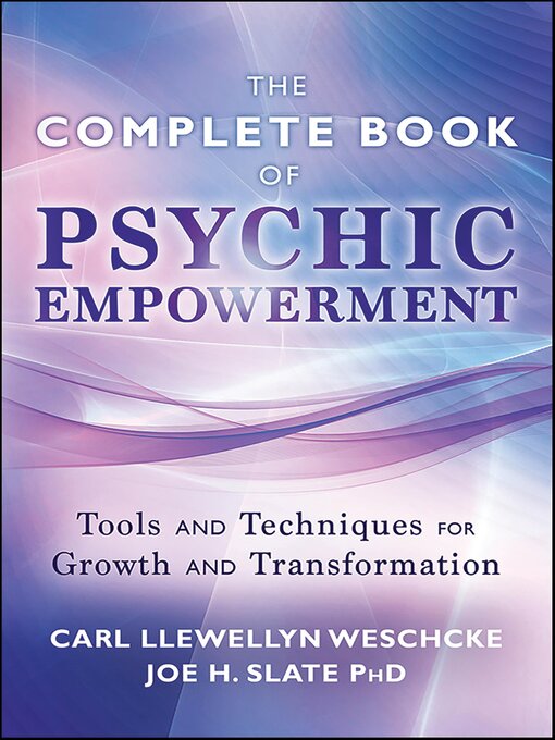 Title details for The Complete Book of Psychic Empowerment by Carl Llewellyn Weschcke - Available
